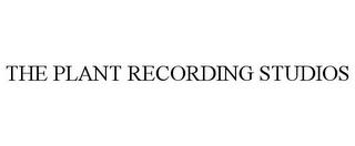 THE PLANT RECORDING STUDIOS trademark