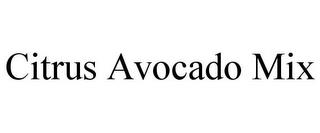 CITRUS AVOCADO MIX trademark