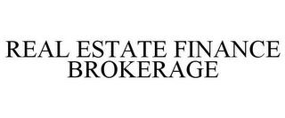 REAL ESTATE FINANCE BROKERAGE trademark