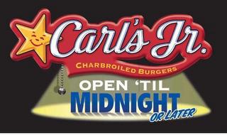 CARL'S JR. CHARBROILED BURGERS OPEN 'TIL MIDNIGHT OR LATER trademark