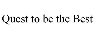 QUEST TO BE THE BEST trademark
