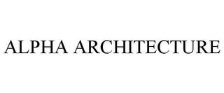 ALPHA ARCHITECTURE trademark