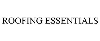 ROOFING ESSENTIALS trademark