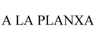 A LA PLANXA trademark