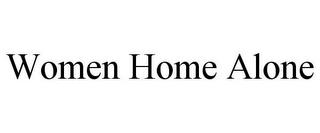 WOMEN HOME ALONE trademark