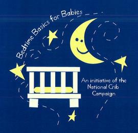 BEDTIME BASICS FOR BABIES AN INITIATIVE OF THE NATIONAL CRIB CAMPAIGN trademark