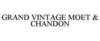 GRAND VINTAGE MOET & CHANDON trademark