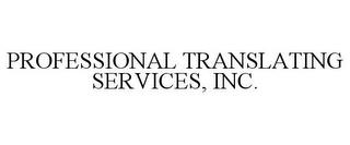 PROFESSIONAL TRANSLATING SERVICES, INC. trademark