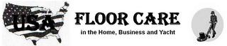 USA FLOOR CARE IN THE HOME, BUSINESS AND YACHT trademark