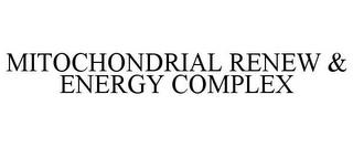 MITOCHONDRIAL RENEW & ENERGY COMPLEX trademark