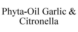 PHYTA-OIL GARLIC & CITRONELLA trademark