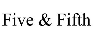 FIVE & FIFTH trademark