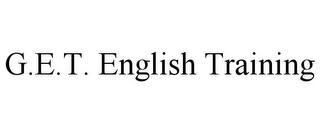 G.E.T. ENGLISH TRAINING trademark