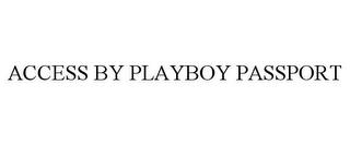 ACCESS BY PLAYBOY PASSPORT trademark