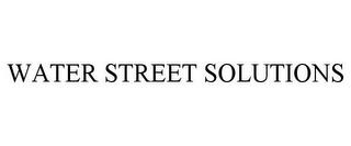 WATER STREET SOLUTIONS trademark