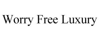 WORRY FREE LUXURY trademark