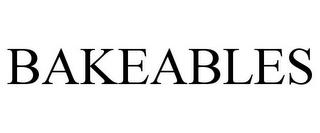 BAKEABLES trademark