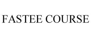 FASTEE COURSE trademark