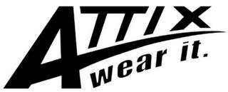 ATTIX WEAR IT. trademark