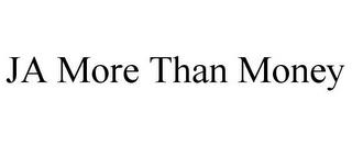 JA MORE THAN MONEY trademark