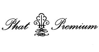 PHAT PREMIUM trademark