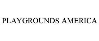 PLAYGROUNDS AMERICA trademark