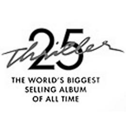 THRILLER 25 THE WORLD'S BIGGEST SELLING ALBUM OF ALL TIME trademark