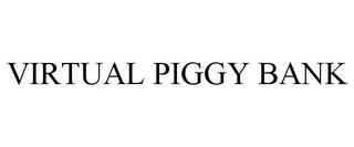 VIRTUAL PIGGY BANK trademark