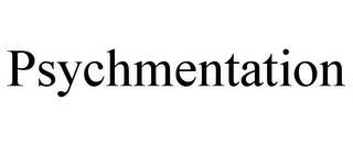 PSYCHMENTATION trademark