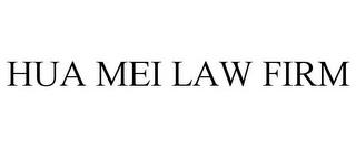 HUA MEI LAW FIRM trademark