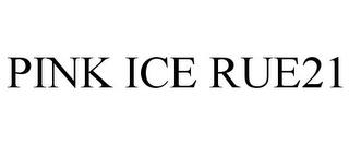 PINK ICE RUE21 trademark