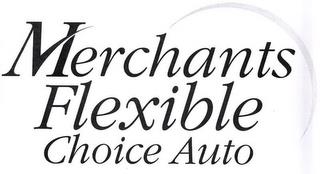 MERCHANTS FLEXIBLE CHOICE AUTO trademark