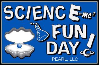 SCIENC E=MC2 FUN DAY! PEARL, LLC trademark