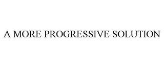 A MORE PROGRESSIVE SOLUTION trademark