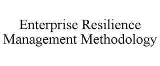 ENTERPRISE RESILIENCE MANAGEMENT METHODOLOGY trademark