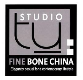 STUDIO TU FINE BONE CHINA ELEGANTLY CASUAL FOR A CONTEMPORARY LIFESTYLE trademark