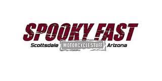 SPOOKY FAST MOTORCYCLE STUFF SCOTTSDALE ARIZONA trademark