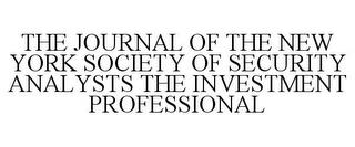 THE JOURNAL OF THE NEW YORK SOCIETY OF SECURITY ANALYSTS THE INVESTMENT PROFESSIONAL trademark