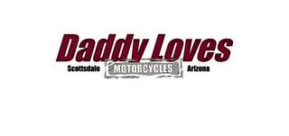 DADDY LOVES MOTORCYCLES SCOTTSDALE ARIZONA trademark