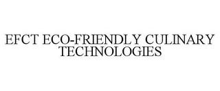 EFCT ECO-FRIENDLY CULINARY TECHNOLOGIES trademark