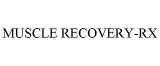 MUSCLE RECOVERY-RX trademark