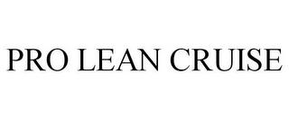 PRO LEAN CRUISE trademark