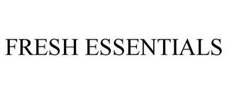 FRESH ESSENTIALS trademark