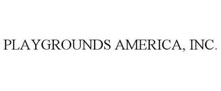 PLAYGROUNDS AMERICA, INC. trademark