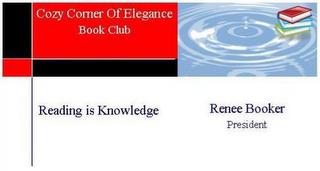 COZY CORNER OF ELEGANCE BOOK CLUB READING IS KNOWLEDGE RENEE BOOKER PRESIDENT trademark