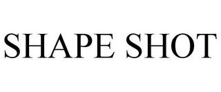 SHAPE SHOT trademark