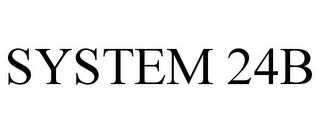 SYSTEM 24B trademark