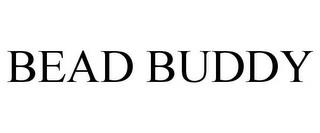 BEAD BUDDY trademark