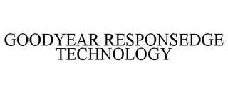 GOODYEAR RESPONSEDGE TECHNOLOGY trademark