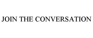 JOIN THE CONVERSATION trademark